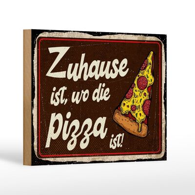 Holzschild Spruch 18x12 cm Zuhause ist, wo die Pizza ist Dekoration