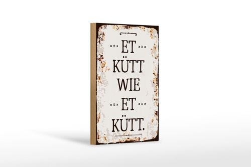 Holzschild Spruch 12x18 cm Et Kütt wie et kütt kölscher Spruch Dekoration