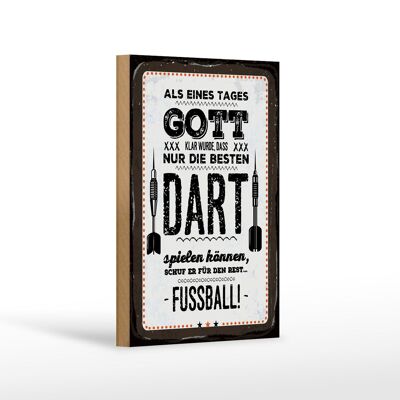 Holzschild Spruch 12x18 cm Als Gott klar wurde Dart Fußball Dekoration