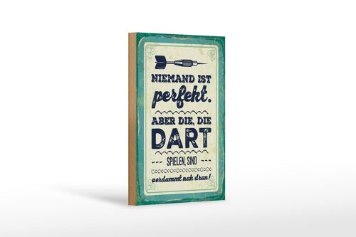 Holzschild Spruch 12x18 cm Niemand ist perfekt. Aber die, die Dart spielen Dekoration