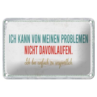 Blechschild Spruch 18x12cm kann vor meinen Problemen nicht davonlaufen Schild