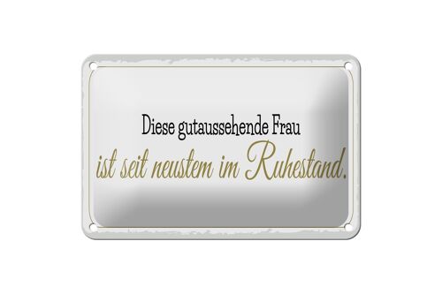 Blechschild Spruch 18x12cm gutaussehende Frau ist im Ruhestand Dekoration