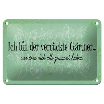 Blechschild Spruch 18x12cm Ich bin der verrückte Gärtner Dekoration