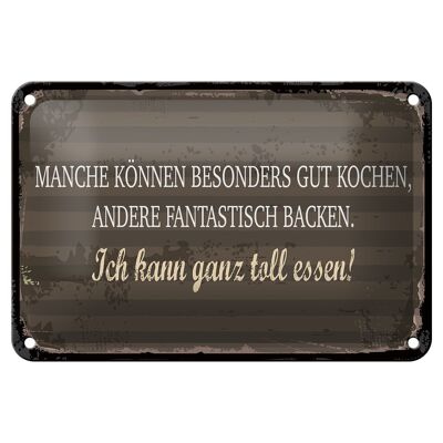 Blechschild Spruch 18x12cm Manche können Kochen Ich kann ganz toll essen Schild