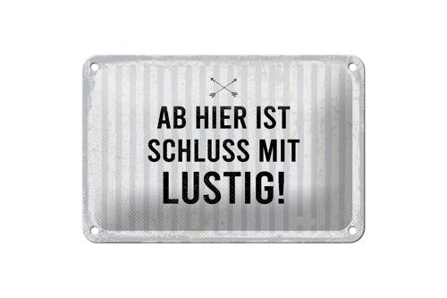 Blechschild Spruch 18x12cm Ab hier ist Schluss mit Lustig Dekoration