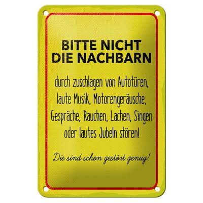 Blechschild Hinweis 12x18cm Nachbarn sind schon gestört genug Dekoration