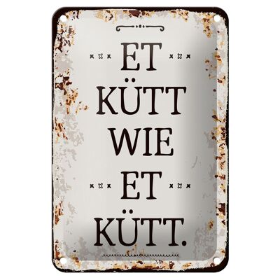 Blechschild Spruch 12x18cm Et Kütt wie et kütt kölscher Spruch Dekoration