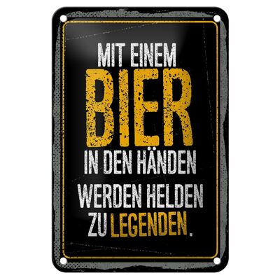 Blechschild Alkohol 12x18cm Mit Bier in Händen werden Helden zu Legenden Schild