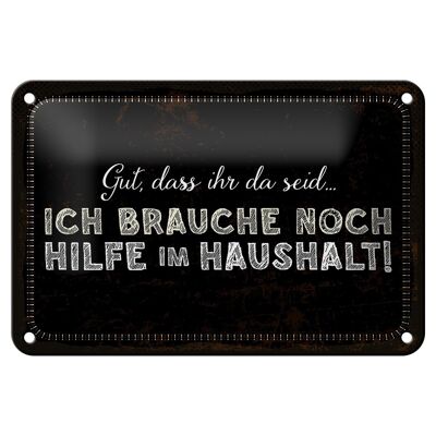 Blechschild Spruch 18x12cm ich brauche noch Hilfe im Haushalt Dekoration