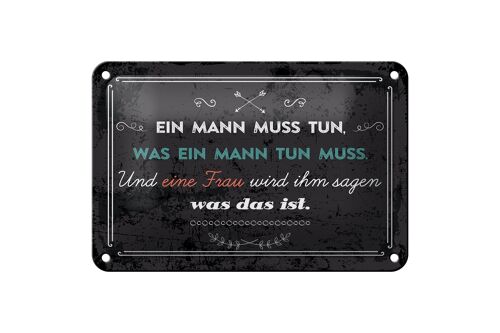 Blechschild Spruch 18x12cm Ein Mann muss tun