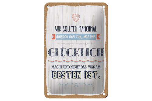 Blechschild Spruch 12x18cm Das tun was uns glücklich macht Dekoration