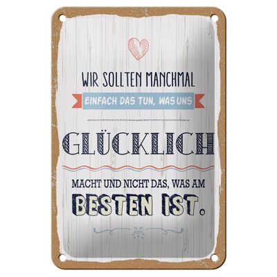 Blechschild Spruch 12x18cm Das tun was uns glücklich macht Dekoration