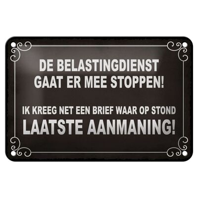 Blechschild Spruch 18x12cm De Belastingdienst gaat er mee stoppen Dekoration