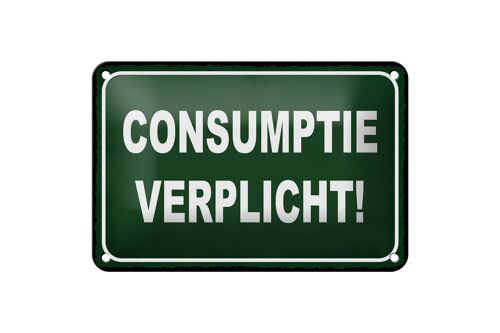 Blechschild Hinweis 18x12cm Consumptie verplicht Verbrauch verpflichtet Deko