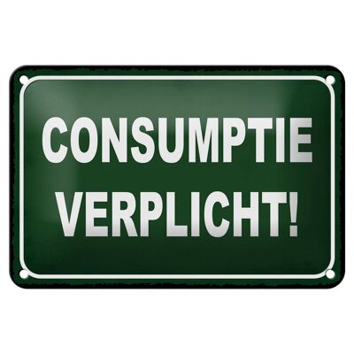 Blechschild Hinweis 18x12cm Consumptie verplicht Verbrauch verpflichtet Deko