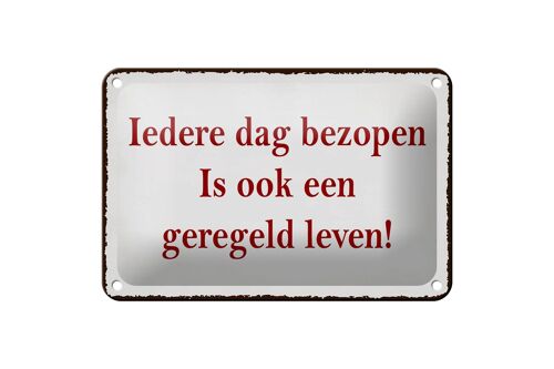 Blechschild Spruch 18x12cm ledere dag bezopen is ook een geregeld leven Schild