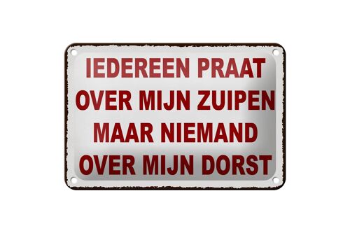 Blechschild Spruch 18x12cm holländisch Iedereen praat over mijn zuipen Schild