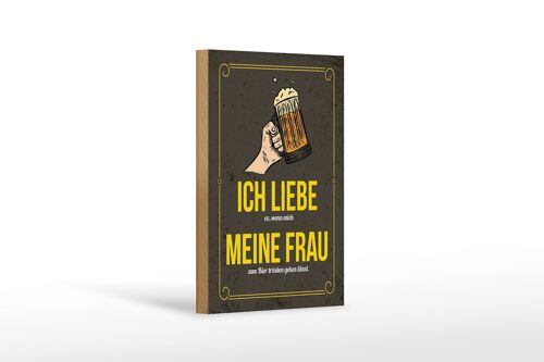 Holzschild Spruch 12x18 cm wenn mich meine Frau zum Bier trinken Dekoration