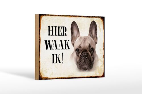 Holzschild Spruch 18x12 cm holländisch Hier Waak ik Französische Bulldogge