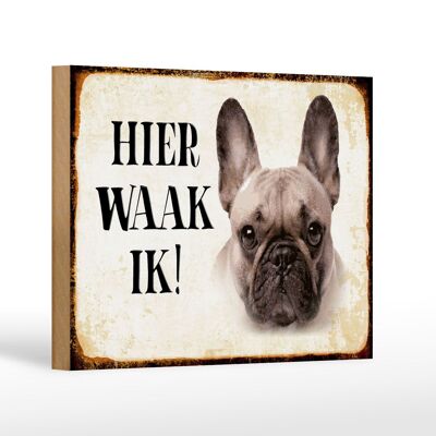 Cartello in legno con scritta Dutch Here Waak ik French Bulldog 18x12 cm