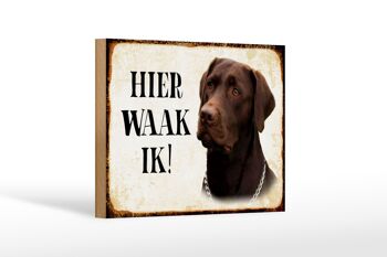 Panneau en bois avec inscription 18x12 cm Dutch Here Waak ik brown Labrador 1