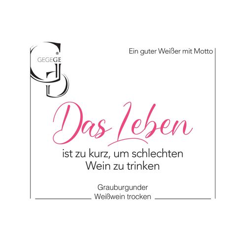Das Leben ist zu kurz, um schlechten Wein zu trinken – Grauburgunder – Weißwein 0,75 L