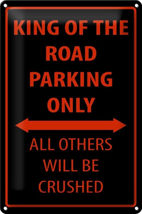 Blechschild Spruch 20x30cm King of the Road parking only