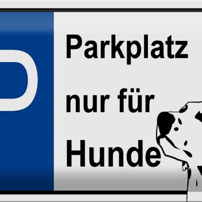 Blechschild Hinweis 30x20cm Parkplatz nur für Hunde