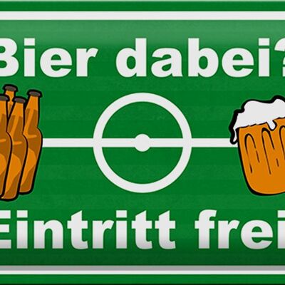 Blechschild 30x20cm Bier dabei Eintritt frei