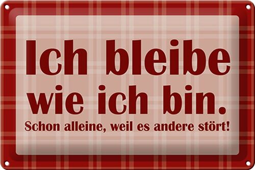 Blechschild Spruch 30x20cm Ich bleibe wie ich bin