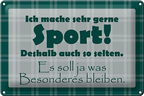 Blechschild Spruch 30x20cm mache gerne Sport deshalb selten