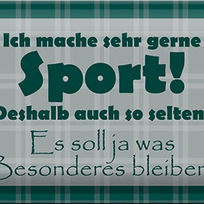 Blechschild Spruch 30x20cm mache gerne Sport deshalb selten