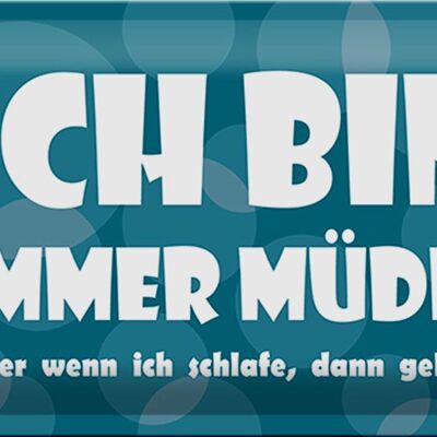 Blechschild Spruch 30x20cm Ich bin immer müde