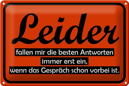 Blechschild Spruch 30x20cm Leider fallen besten Antworten