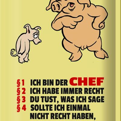 Blechschild Spruch 20x30cm Ich bin der Chef (Schweine)