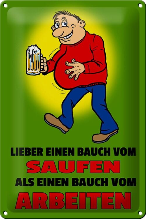 Blechschild Spruch 20x30cm Lieber Bauch vom Saufen als