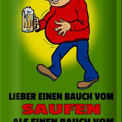 Blechschild Spruch 20x30cm Lieber Bauch vom Saufen als