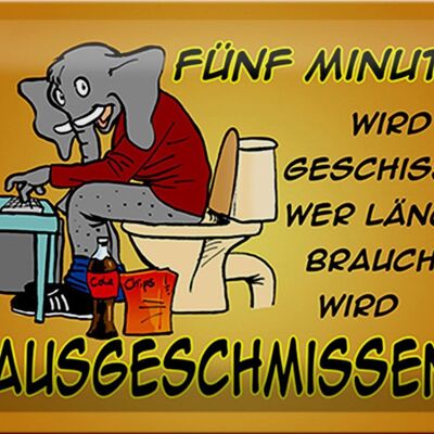 Blechschild Spruch 30x20cm fünf Minuten wird geschissen Elefant