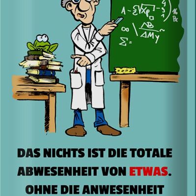 Blechschild Spruch 20x30cm Nichts ist Abwesenheit von Etwas