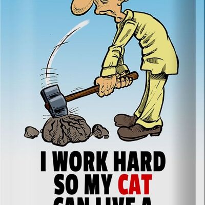 Targa in metallo con scritta "Lavoro duro, il mio gatto avrà una vita migliore".