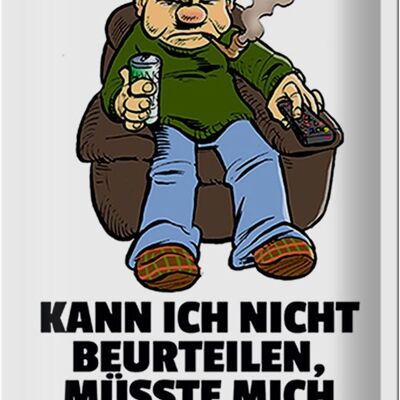 Blechschild Spruch 20x30cm Kann ich nicht beurteilen