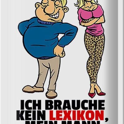 Blechschild Spruch 20x30cm Brauche kein Lexikon Mann weiß alles