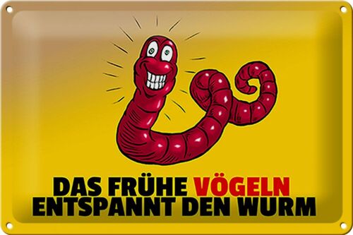 Blechschild Spruch 30x20cm Das frühe vögeln entspannt den Wurm