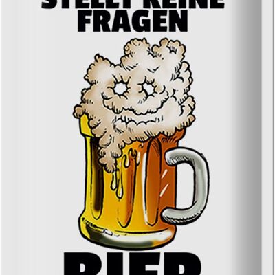 Blechschild 20x30cm Bier stellt keine Fragen