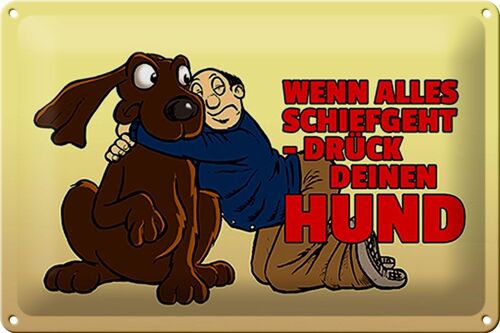 Blechschild Spruch 30x20cm Wenn alles schief geht drück Hund