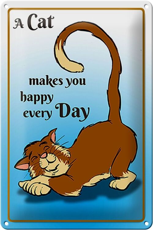 Blechschild Spruch 20x30cm A cat makes you happy every day