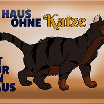 Blechschild Spruch 30x20cm Haus ohne Katze ist nur ein Haus