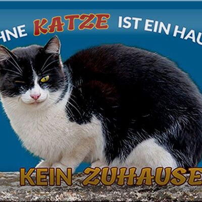 Blechschild Spruch 30x20cm Ohne Katze kein Zuhause