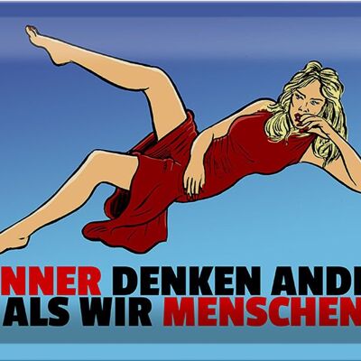 Blechschild Spruch 30x20cm Männer denken anders als wir Menschen