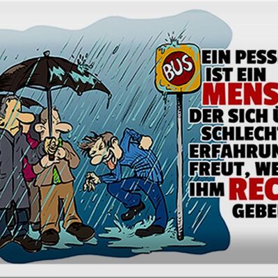 Blechschild Spruch 30x20cm Pessimist schlechte Erfahrungen